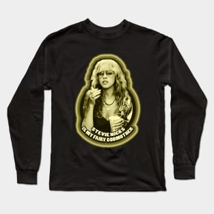 Stevie Nicks Is My Fairy Godmother Long Sleeve T-Shirt